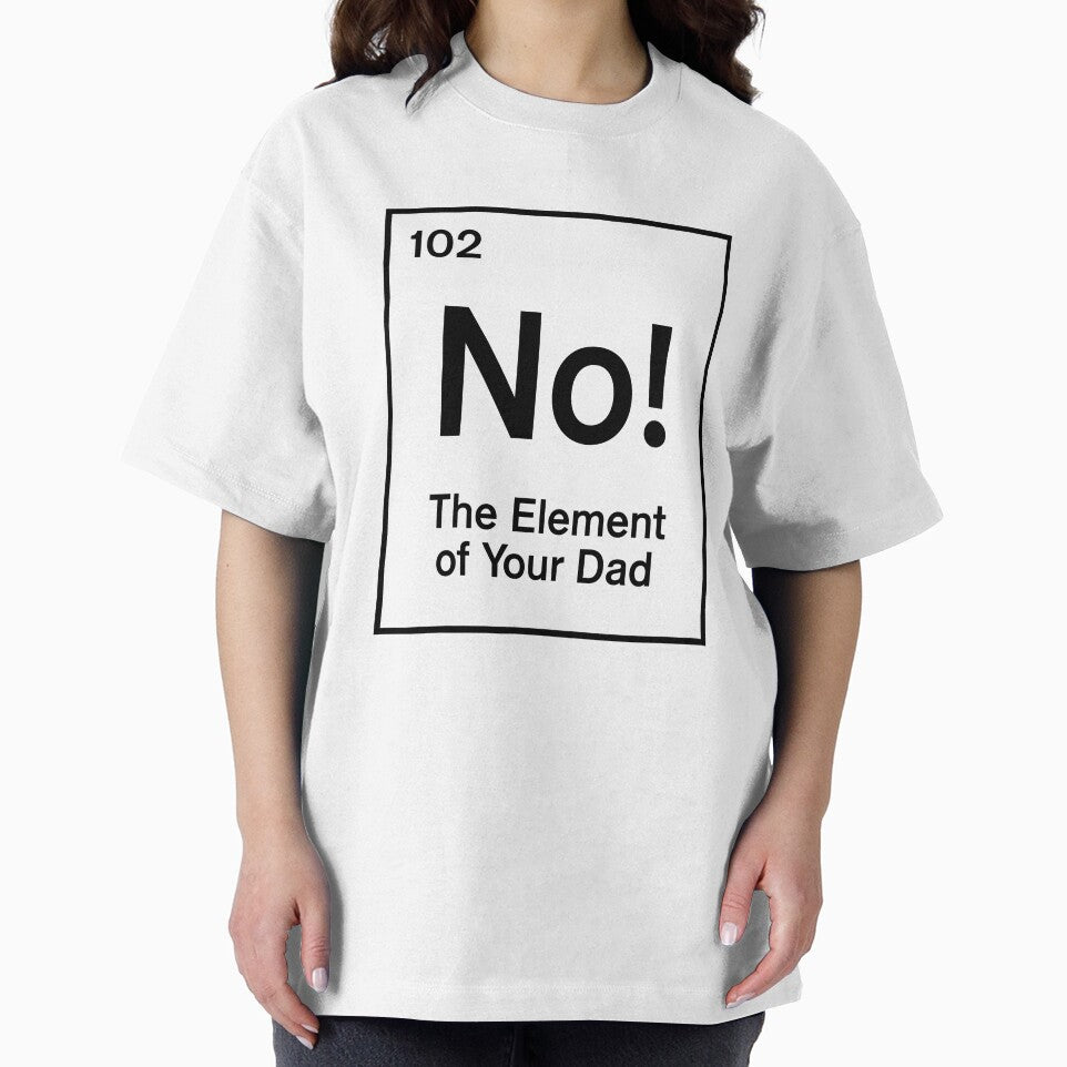 No! The Element of Your Dad by visualcraftsman