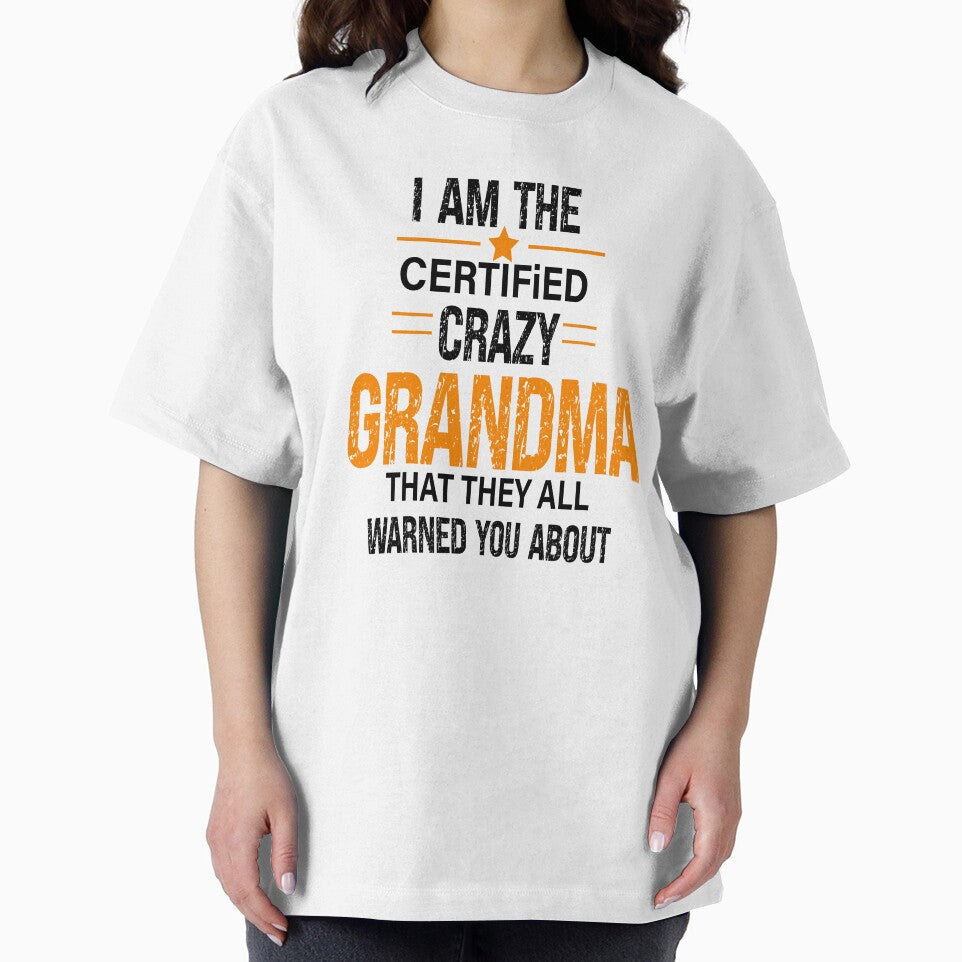 I'm the certified crazy Grandma That they all warned you about,Best Grandma by Designista436