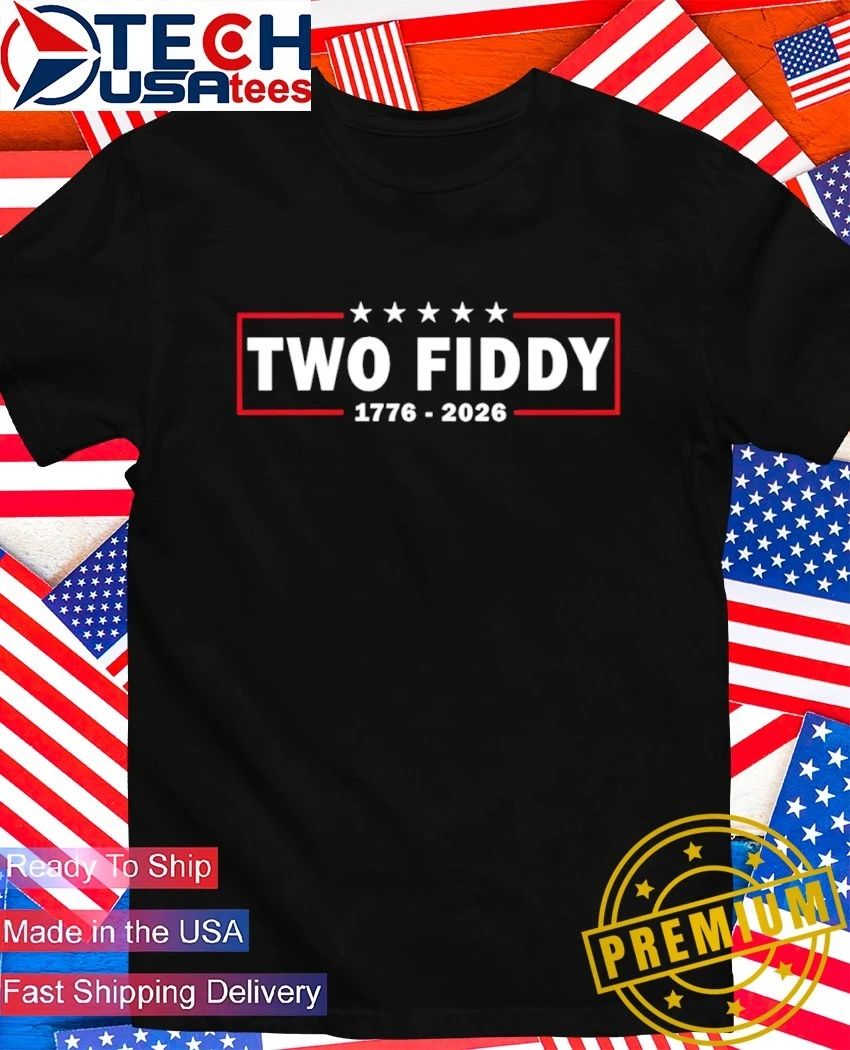 Two Fiddy USA 250 Years 1776-2026 shirt